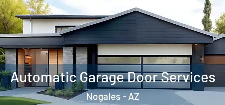  Automatic Garage Door Services Nogales - AZ