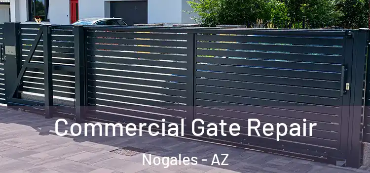  Commercial Gate Repair Nogales - AZ