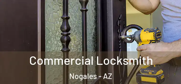  Commercial Locksmith Nogales - AZ