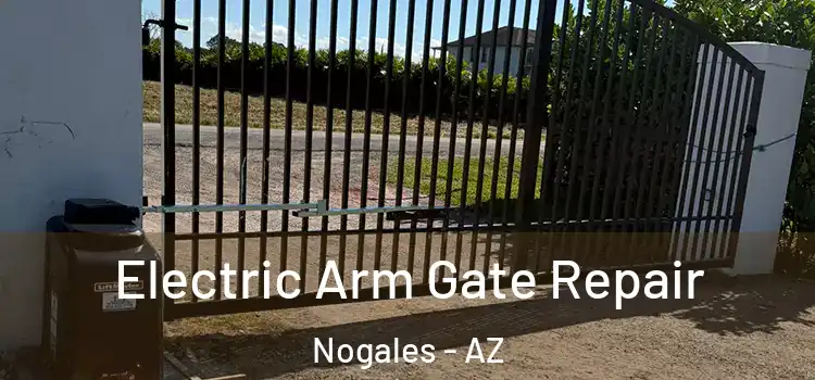  Electric Arm Gate Repair Nogales - AZ