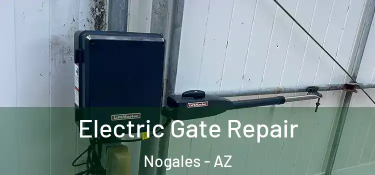  Electric Gate Repair Nogales - AZ