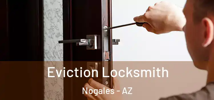  Eviction Locksmith Nogales - AZ