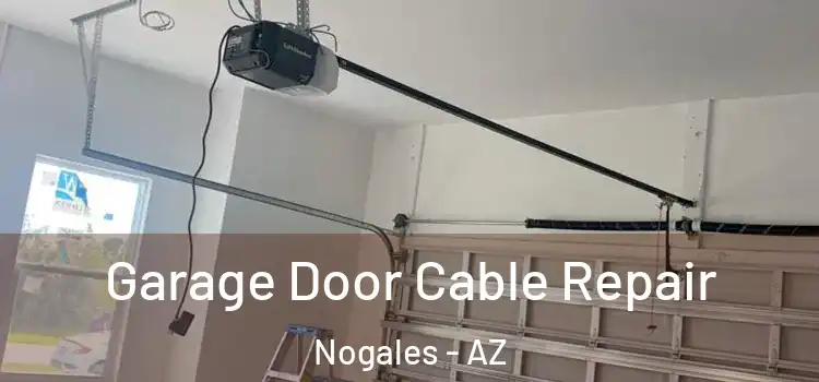  Garage Door Cable Repair Nogales - AZ