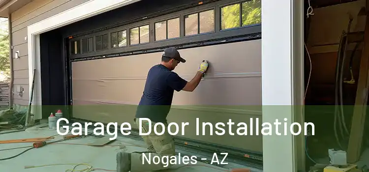  Garage Door Installation Nogales - AZ
