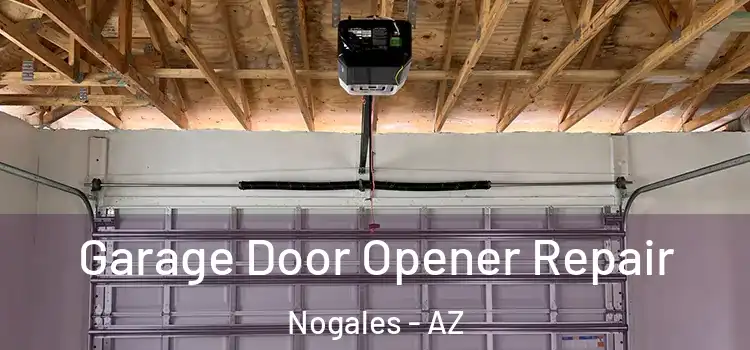  Garage Door Opener Repair Nogales - AZ