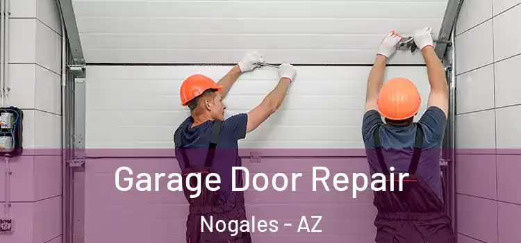  Garage Door Repair Nogales - AZ