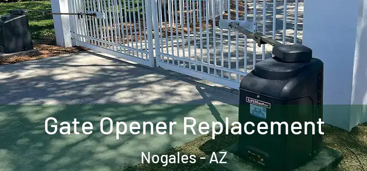 Gate Opener Replacement Nogales - AZ
