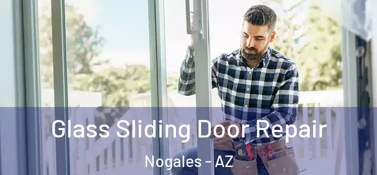 Glass Sliding Door Repair Nogales - AZ