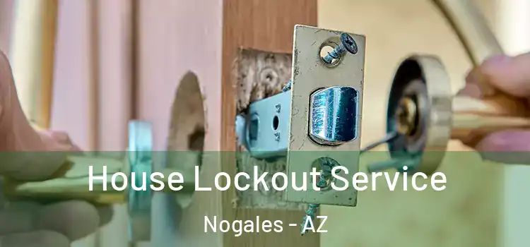  House Lockout Service Nogales - AZ