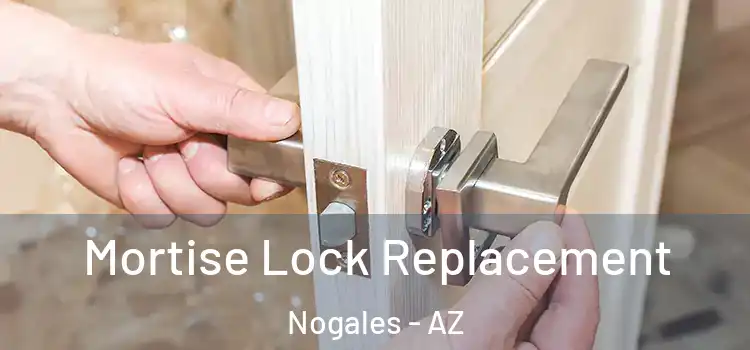 Mortise Lock Replacement Nogales - AZ